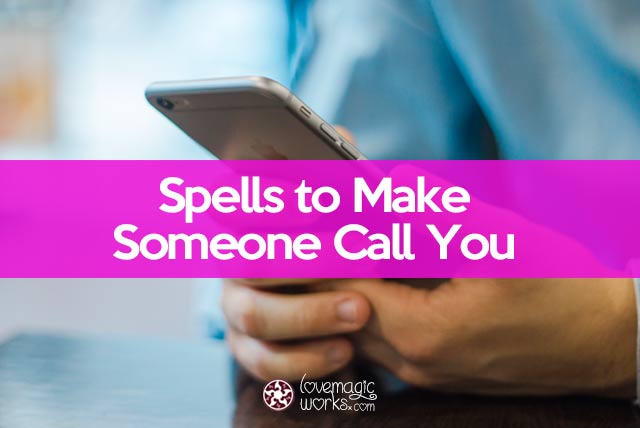 Spell to make him call you