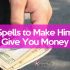 Spell to Make him Give you Money