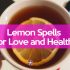 Lemon spells for love and health