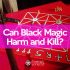 Can black magic kill a person