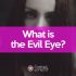 What is the Evil Eye