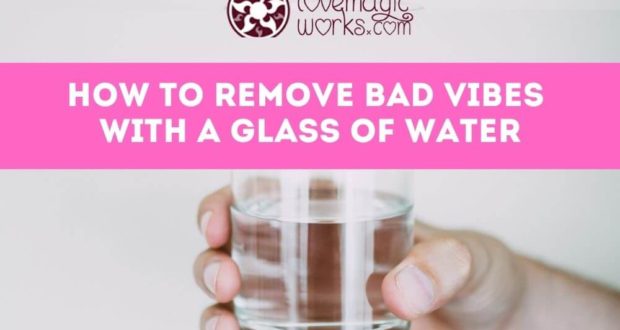How to Remove Bad Vibes with a Glass of Water