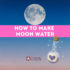 How To Make Moon Water