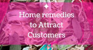 Home remedies to Attract Customers